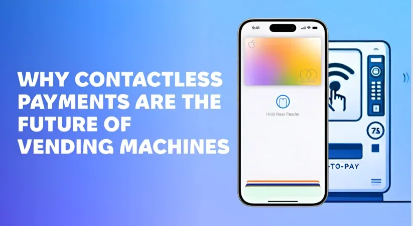 Why Contactless Payments are the Future of Vending Machines